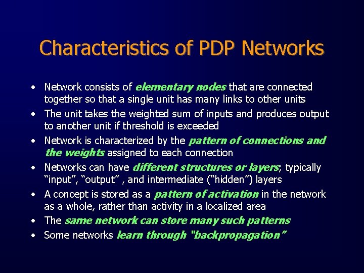 Characteristics of PDP Networks • Network consists of elementary nodes that are connected together