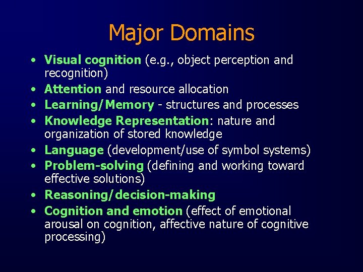 Major Domains • Visual cognition (e. g. , object perception and recognition) • Attention