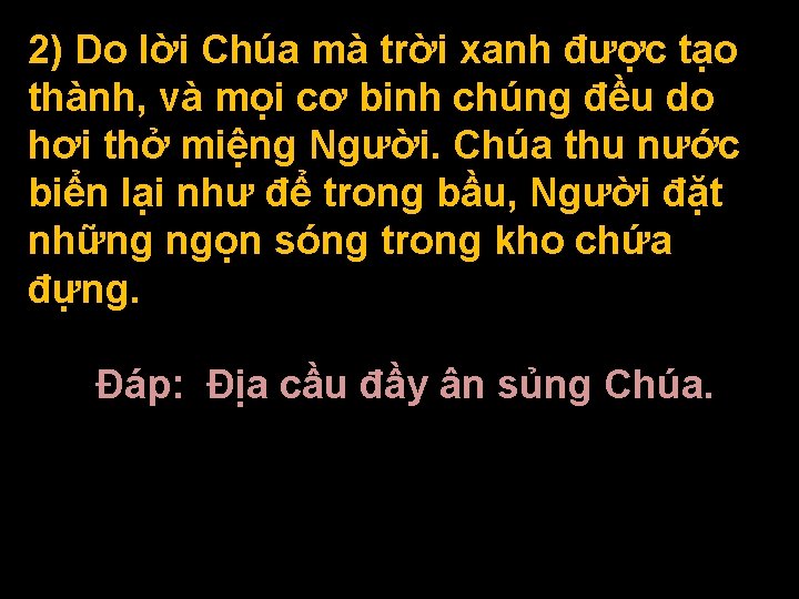 2) Do lời Chúa mà trời xanh được tạo thành, và mọi cơ binh