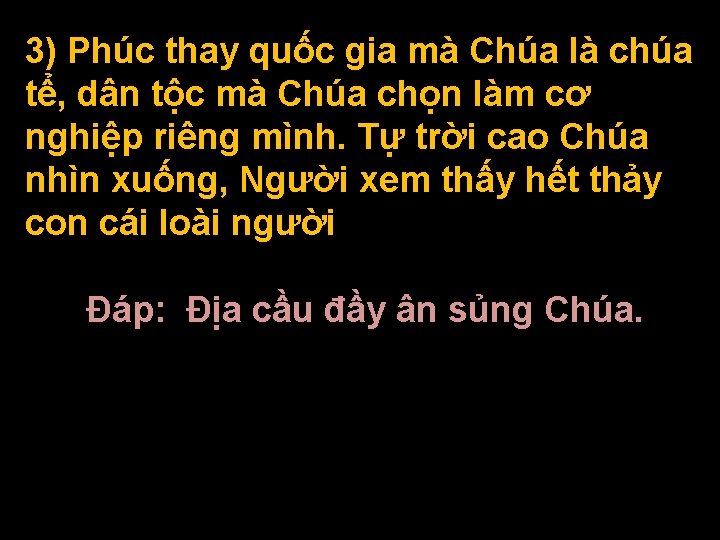 3) Phúc thay quốc gia mà Chúa là chúa tể, dân tộc mà Chúa