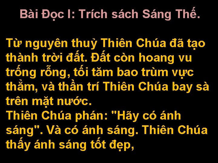 Bài Ðọc I: Trích sách Sáng Thế. Từ nguyên thuỷ Thiên Chúa đã tạo