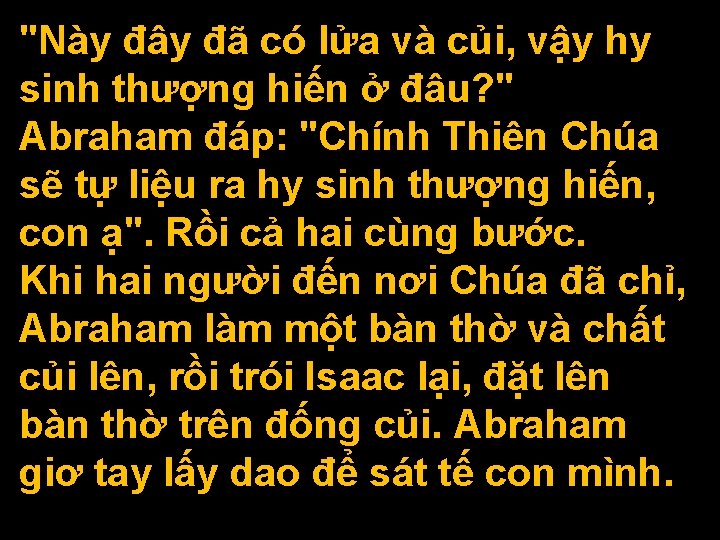 "Này đây đã có lửa và củi, vậy hy sinh thượng hiến ở đâu?