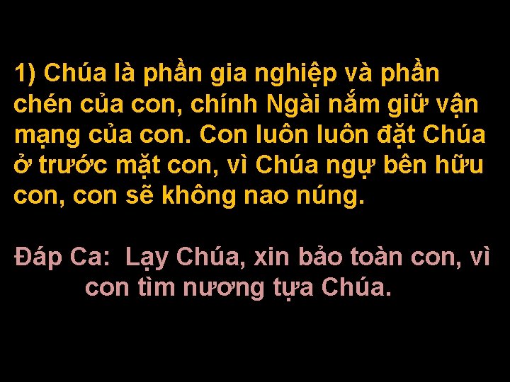  1) Chúa là phần gia nghiệp và phần chén của con, chính Ngài