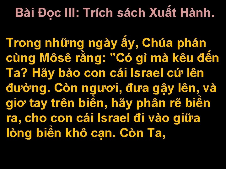 Bài Ðọc III: Trích sách Xuất Hành. Trong những ngày ấy, Chúa phán cùng