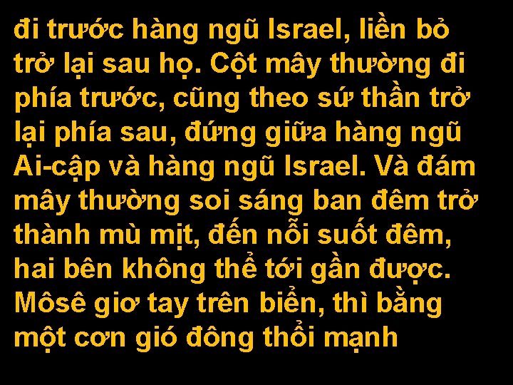 đi trước hàng ngũ Israel, liền bỏ trở lại sau họ. Cột mây thường