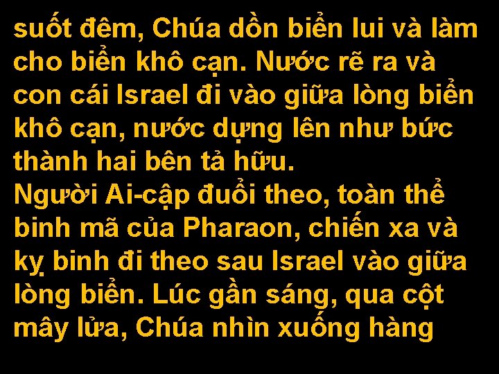 suốt đêm, Chúa dồn biển lui và làm cho biển khô cạn. Nước rẽ