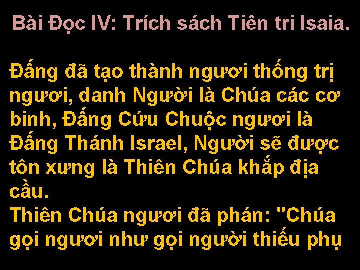 Bài Ðọc IV: Trích sách Tiên tri Isaia. Ðấng đã tạo thành ngươi thống