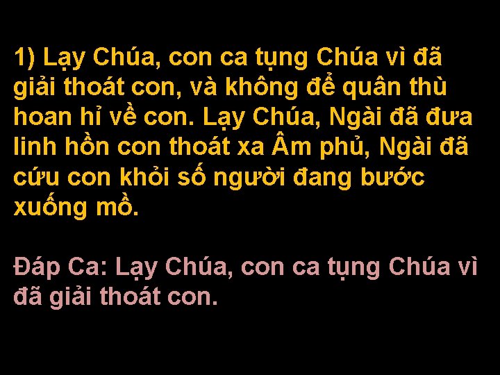 1) Lạy Chúa, con ca tụng Chúa vì đã giải thoát con, và không