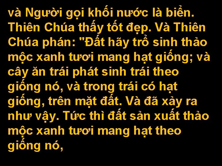 và Người gọi khối nước là biển. Thiên Chúa thấy tốt đẹp. Và Thiên