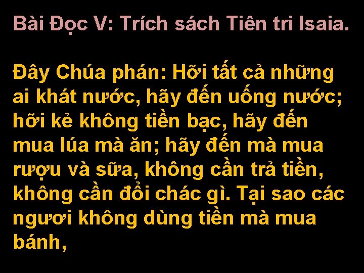 Bài Ðọc V: Trích sách Tiên tri Isaia. Ðây Chúa phán: Hỡi tất cả