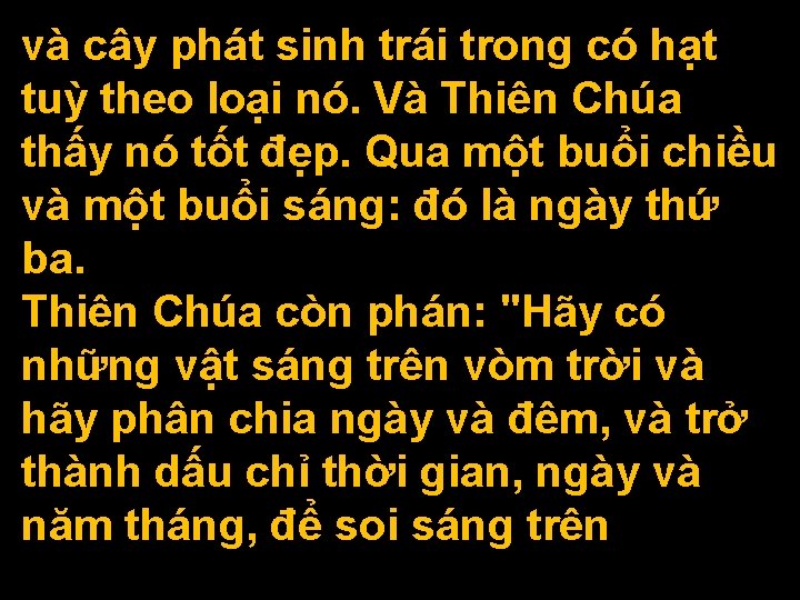 và cây phát sinh trái trong có hạt tuỳ theo loại nó. Và Thiên