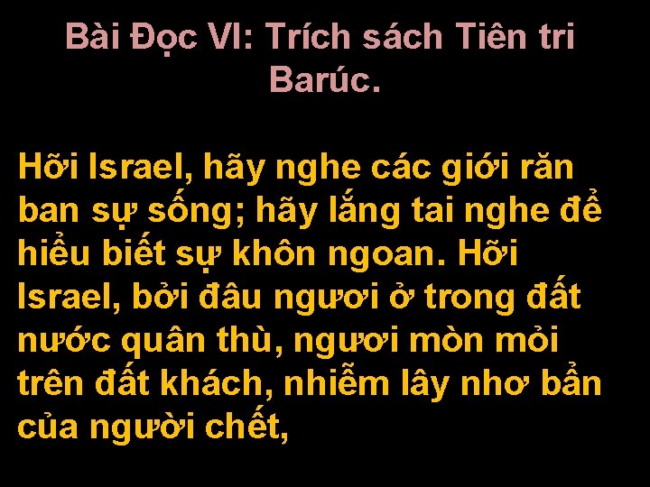 Bài Ðọc VI: Trích sách Tiên tri Barúc. Hỡi Israel, hãy nghe các giới