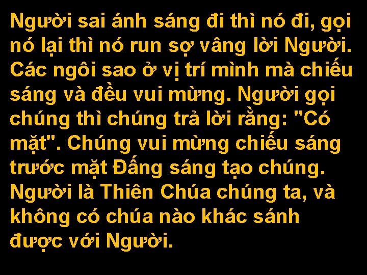 Người sai ánh sáng đi thì nó đi, gọi nó lại thì nó run