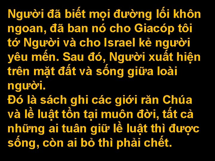 Người đã biết mọi đường lối khôn ngoan, đã ban nó cho Giacóp tôi