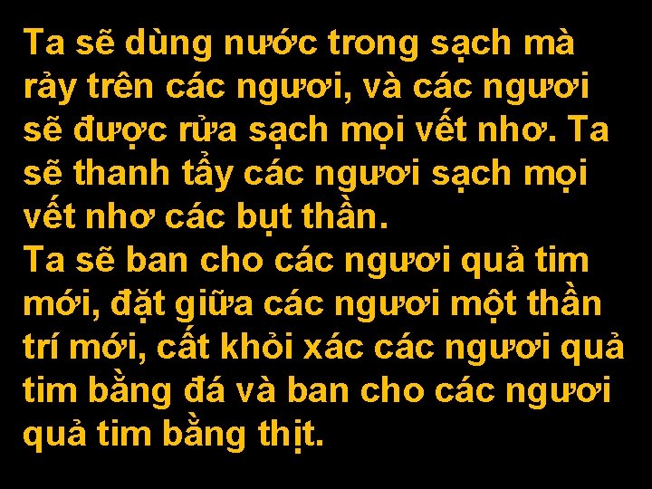 Ta sẽ dùng nước trong sạch mà rảy trên các ngươi, và các ngươi