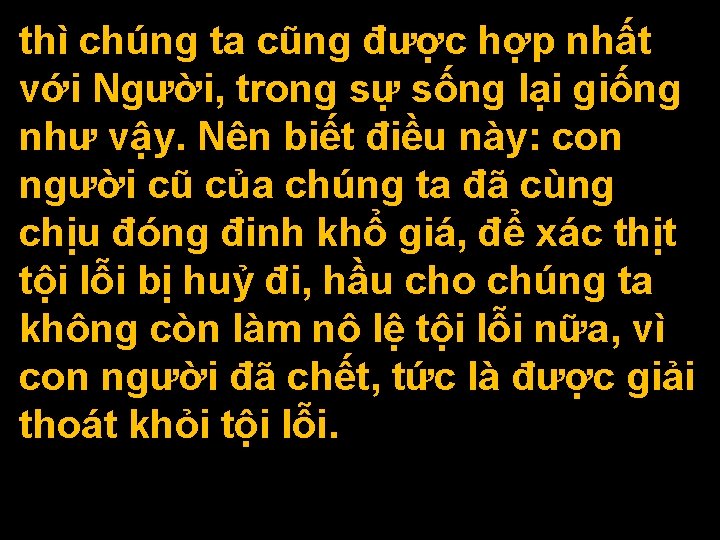 thì chúng ta cũng được hợp nhất với Người, trong sự sống lại giống