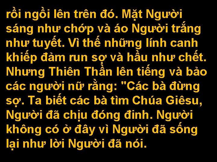 rồi ngồi lên trên đó. Mặt Người sáng như chớp và áo Người trắng