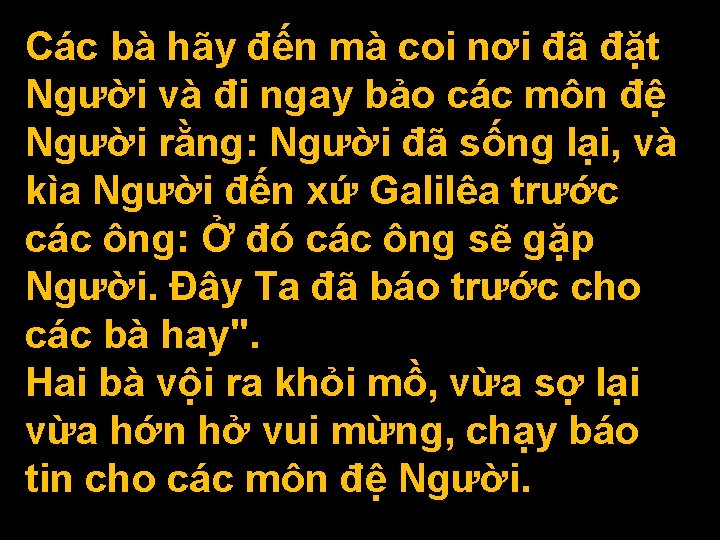 Các bà hãy đến mà coi nơi đã đặt Người và đi ngay bảo