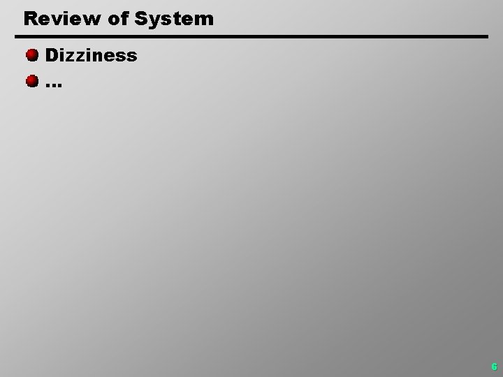 Review of System Dizziness … 6 