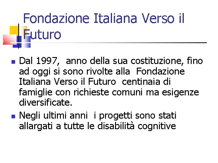 Fondazione Italiana Verso il Futuro Dal 1997, anno della sua costituzione, fino ad oggi