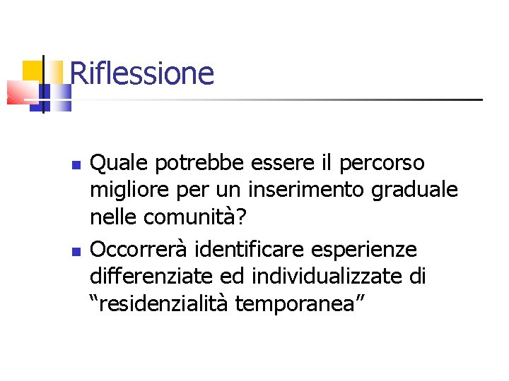 Riflessione Quale potrebbe essere il percorso migliore per un inserimento graduale nelle comunità? Occorrerà