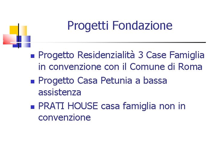Progetti Fondazione Progetto Residenzialità 3 Case Famiglia in convenzione con il Comune di Roma