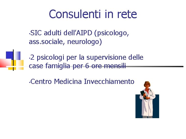 Consulenti in rete SIC adulti dell’AIPD (psicologo, ass. sociale, neurologo) • 2 psicologi per