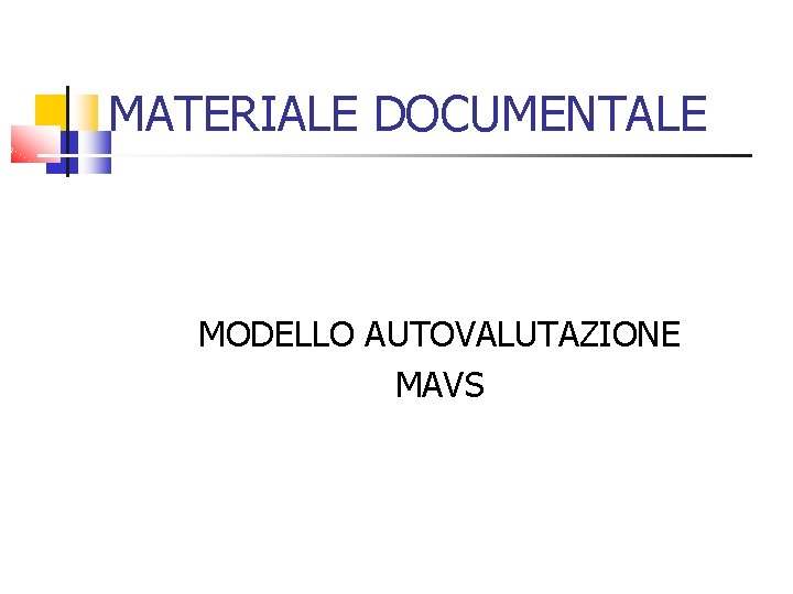 MATERIALE DOCUMENTALE MODELLO AUTOVALUTAZIONE MAVS 