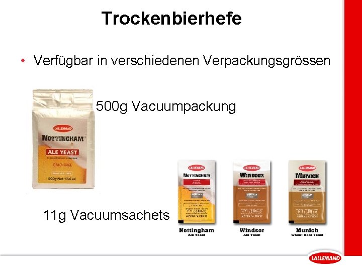 Trockenbierhefe • Verfügbar in verschiedenen Verpackungsgrössen 500 g Vacuumpackung 11 g Vacuumsachets 