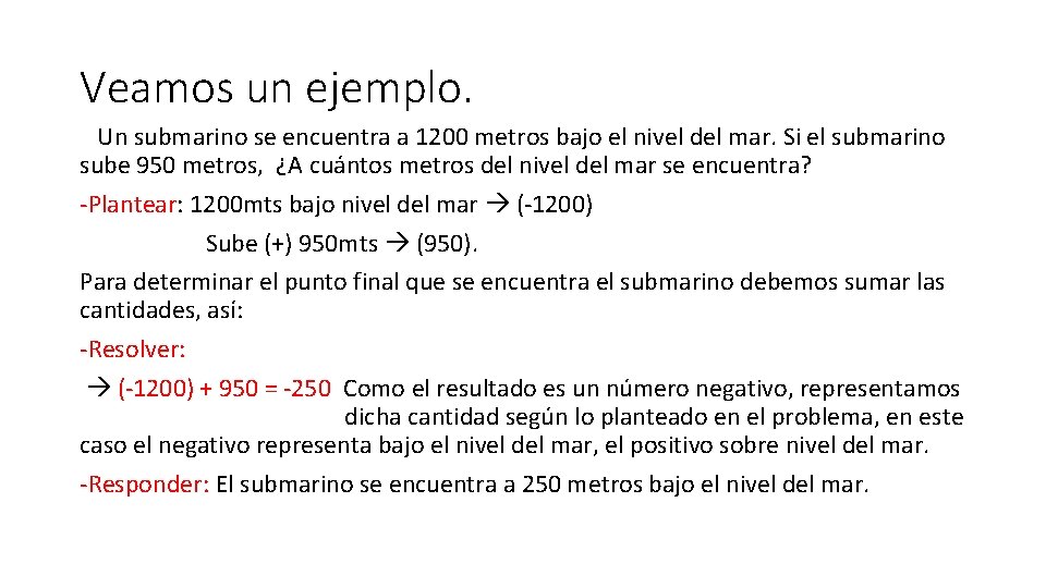 Veamos un ejemplo. Un submarino se encuentra a 1200 metros bajo el nivel del