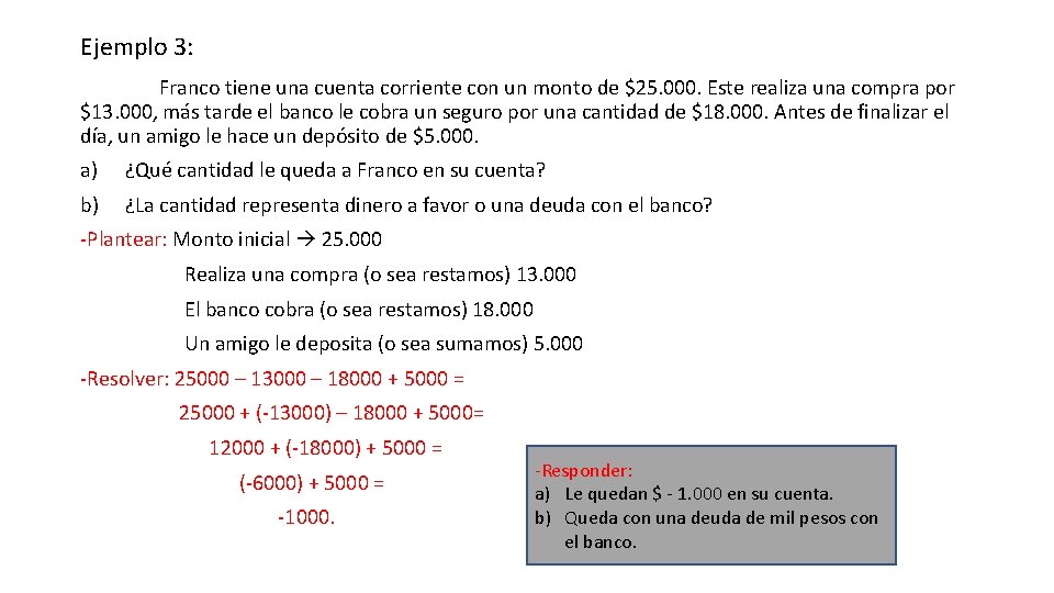 Ejemplo 3: Franco tiene una cuenta corriente con un monto de $25. 000. Este