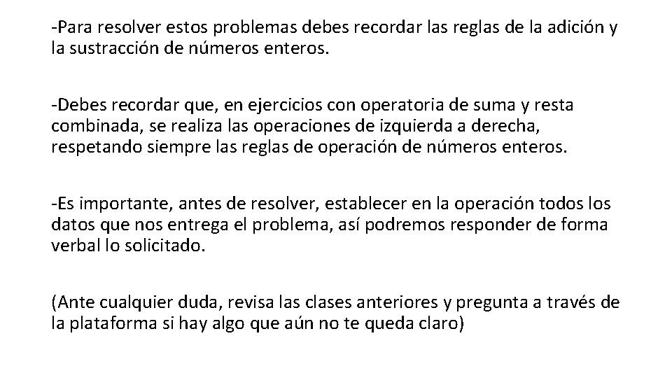 -Para resolver estos problemas debes recordar las reglas de la adición y la sustracción