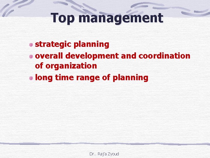 Top management strategic planning overall development and coordination of organization long time range of