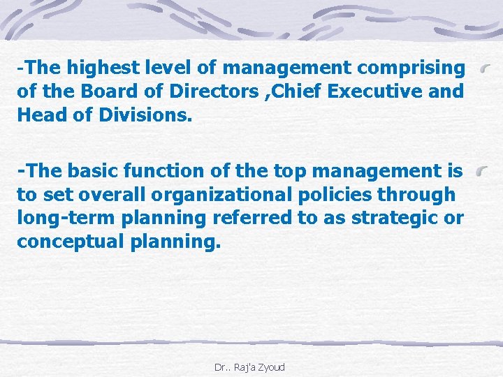  -The highest level of management comprising of the Board of Directors , Chief