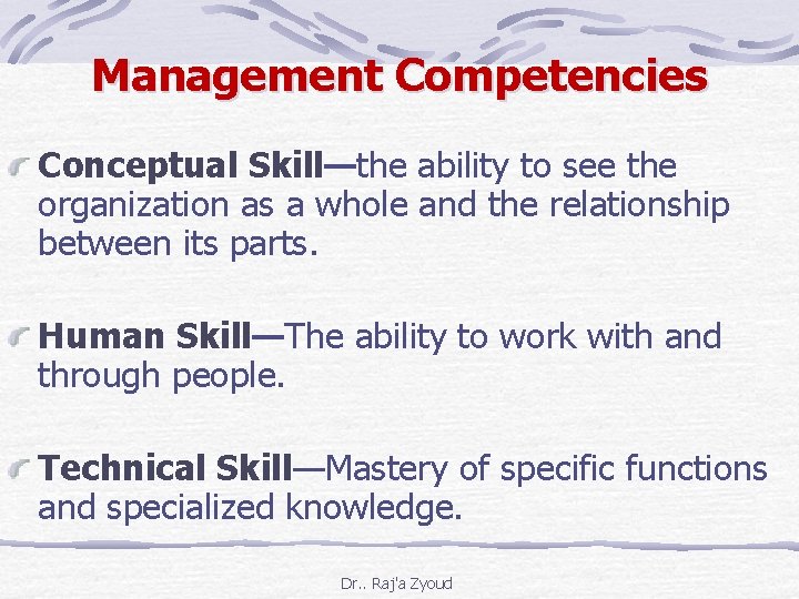 Management Competencies Conceptual Skill—the ability to see the organization as a whole and the
