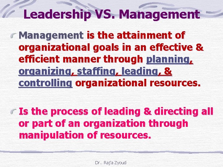 Leadership VS. Management is the attainment of organizational goals in an effective & efficient