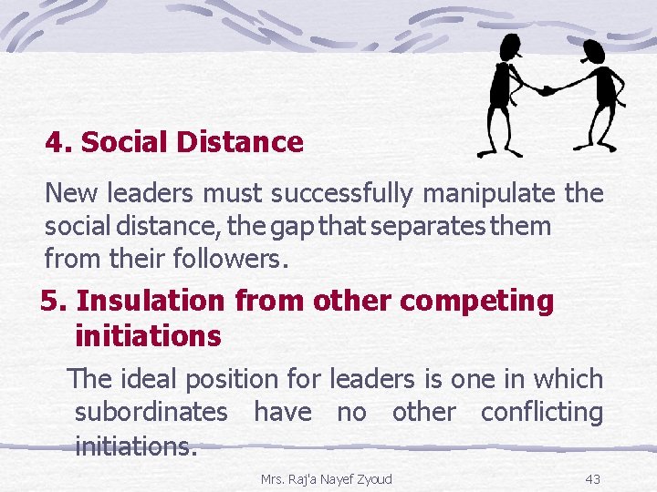 4. Social Distance New leaders must successfully manipulate the social distance, the gap that