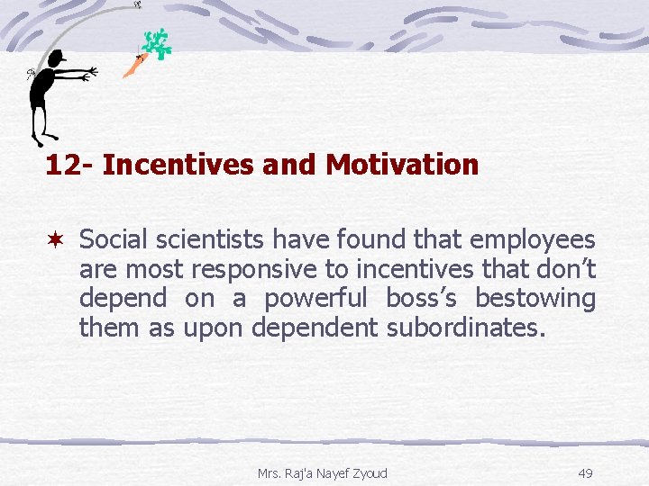 12 - Incentives and Motivation ¬ Social scientists have found that employees are most