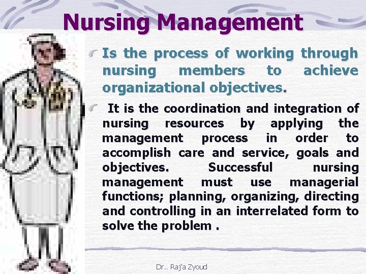 Nursing Management Is the process of working through nursing members to achieve organizational objectives.