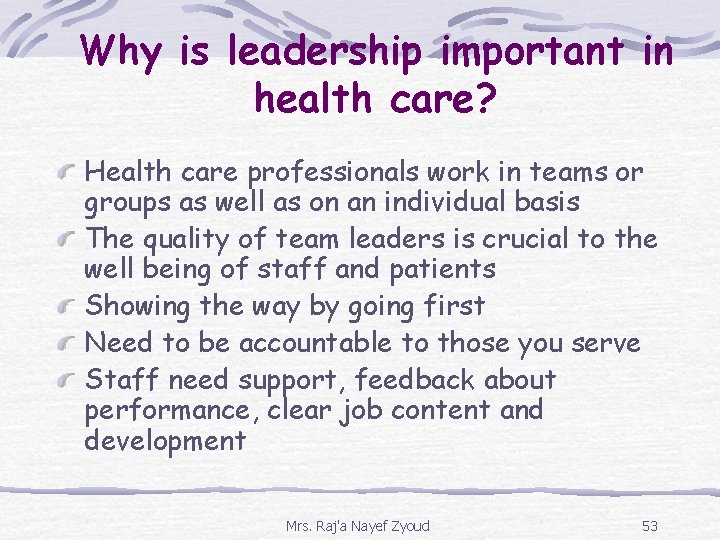 Why is leadership important in health care? Health care professionals work in teams or