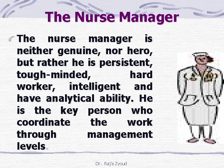 The Nurse Manager The nurse manager is neither genuine, nor hero, but rather he