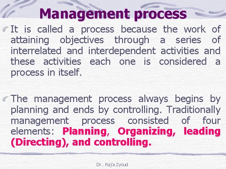 Management process It is called a process because the work of attaining objectives through