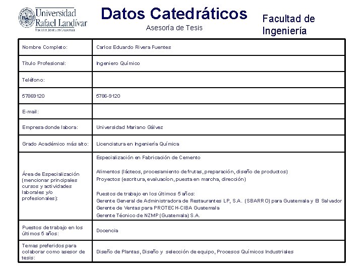 Datos Catedráticos Asesoría de Tesis Nombre Completo: Carlos Eduardo Rivera Fuentes Título Profesional: Ingeniero