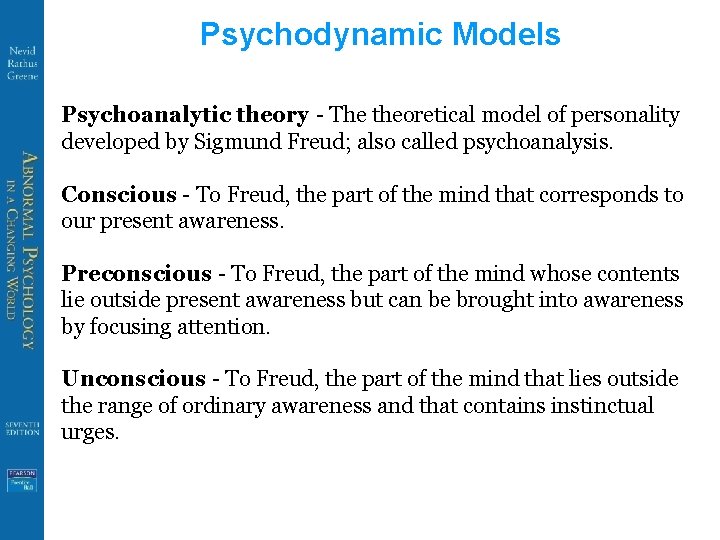 Psychodynamic Models Psychoanalytic theory - The theoretical model of personality developed by Sigmund Freud;