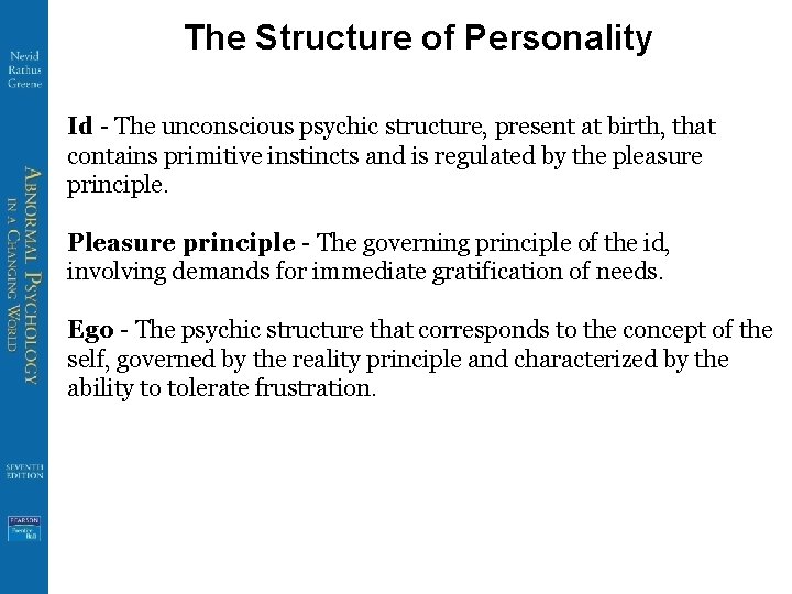 The Structure of Personality Id - The unconscious psychic structure, present at birth, that