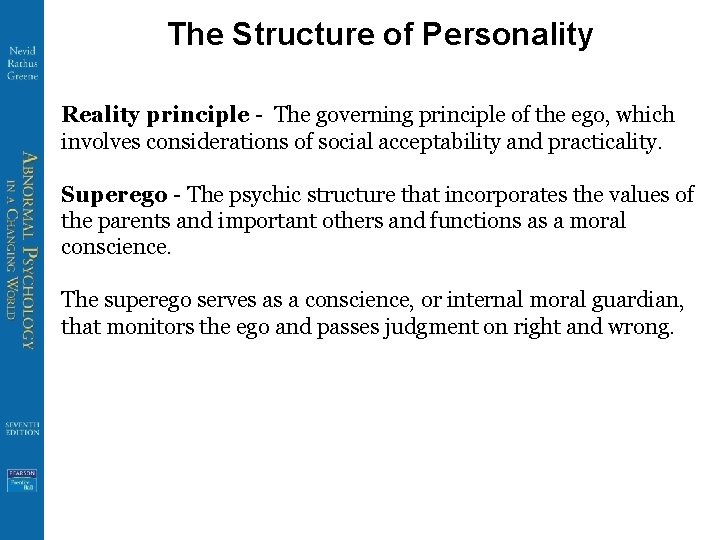 The Structure of Personality Reality principle - The governing principle of the ego, which