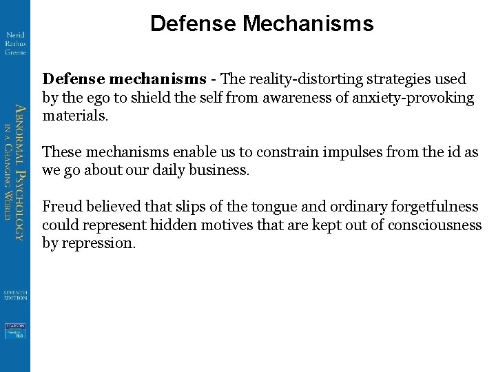 Defense Mechanisms Defense mechanisms - The reality-distorting strategies used by the ego to shield