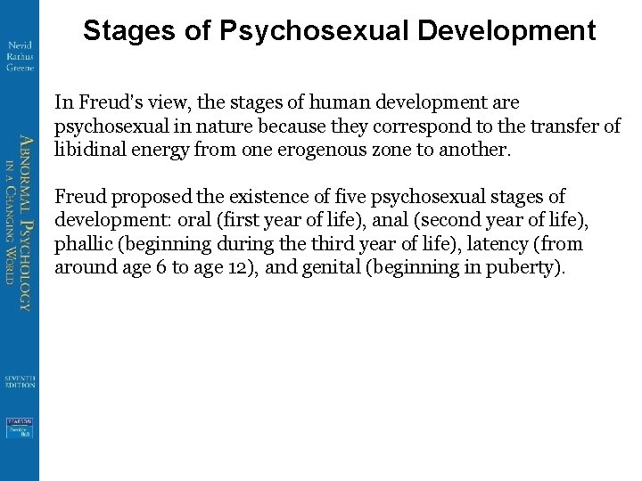 Stages of Psychosexual Development In Freud’s view, the stages of human development are psychosexual