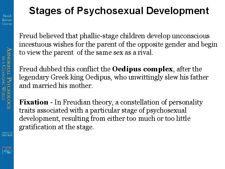 Stages of Psychosexual Development Freud believed that phallic-stage children develop unconscious incestuous wishes for