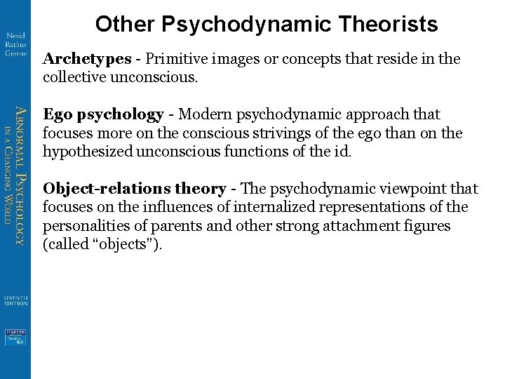 Other Psychodynamic Theorists Archetypes - Primitive images or concepts that reside in the collective